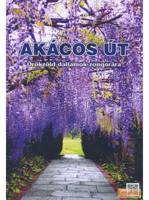 AKÁCOS ÚT - örökzöld dallamok zongorára-nóta csokor énekhangra, zongorakísérettel, akkordjelzéssel