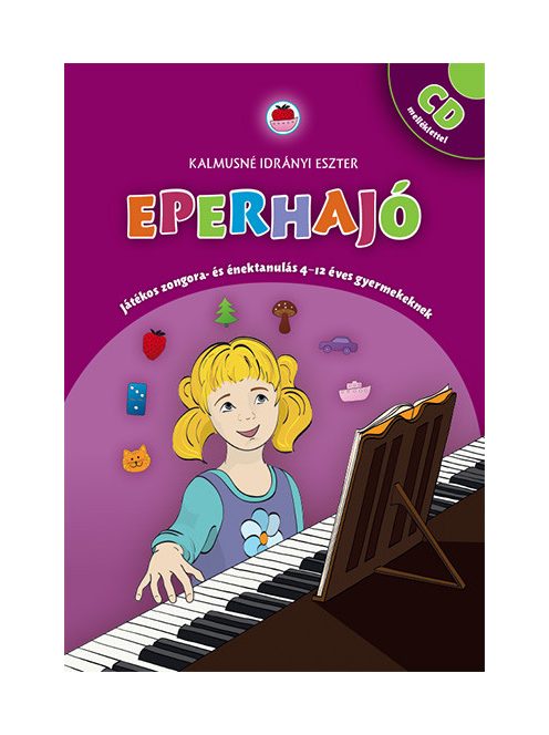 Kalmusné Idrányi Eszter: Eperhajó - zongoraiskola CD melléklettel