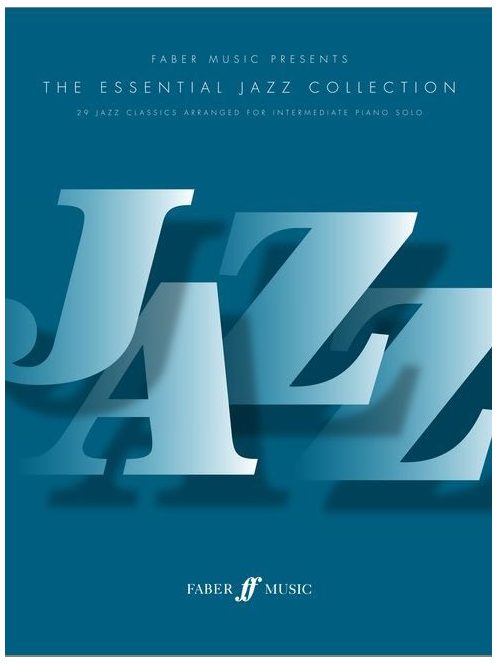 The Essential Jazz Collection - 29 Jazz Classics Arranged for Intermediate Piano Solo