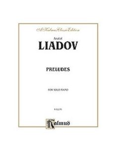 Anatol LIADOV: PRELUDES for Solo Piano