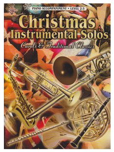 Christmas Instrumental Solos- Piano Accompaniment Level 2-3
