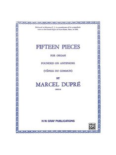 Marcel Dupré:  Fifteen Pieces for Organ
