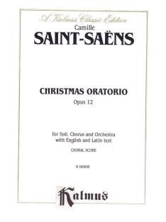 Camille Saint-Saens:  Christmas Oratorio Op.12