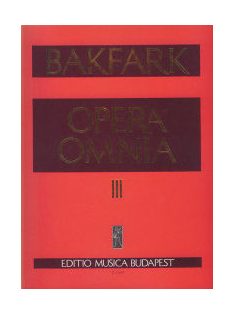 Bakfark Bálint:  Opera omnia 3