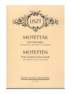  Liszt Ferenc:  Motetták vegyeskarra-énekszólókra,orgonára és zongorára
