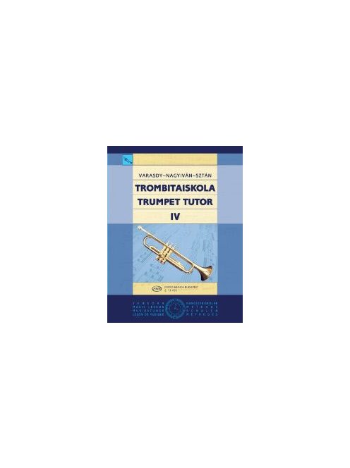 Varasdy Frigyes,Nagyiván Éva,Sztán István:  Trombitaiskola IV.
