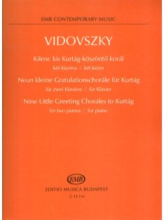   Vidovszky László: Kilenc kis Kurtág-köszöntő korál-két zongorára/két kézre