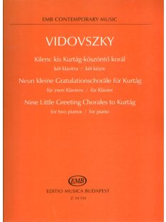   Vidovszky László: Kilenc kis Kurtág-köszöntő korál-két zongorára/két kézre