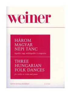   Weiner Leó:  Három magyar népi tánc hegedűre vagy mélyhegedűre és zongorára