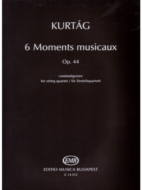 Kurtág György:  6 Moments musicaux-vonósnégyes