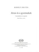 Kodály Zoltán: Jézus és a gyermekek-gyermekkarra és orgonára