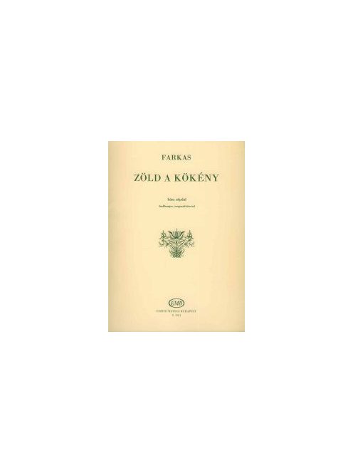Farkas Ferenc:  Zöld a kökény - húsz népdal, zongorakísérettel