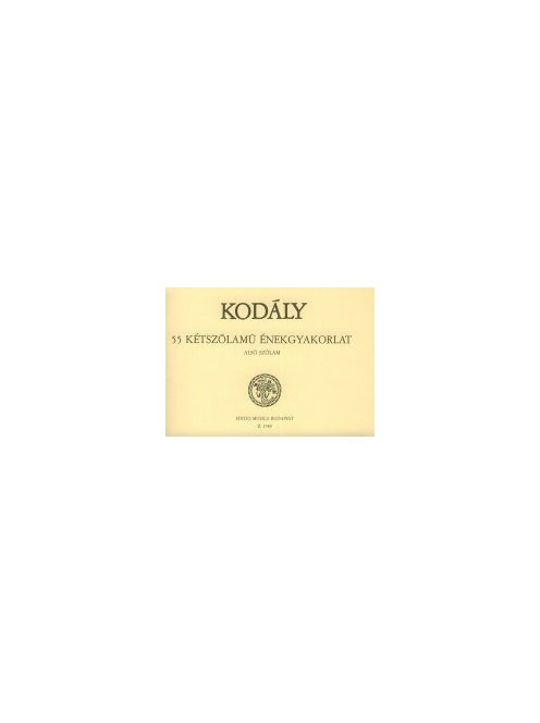 Kodály Zoltán: 55 kétszólamú énekgyakorlat-alsó szólam