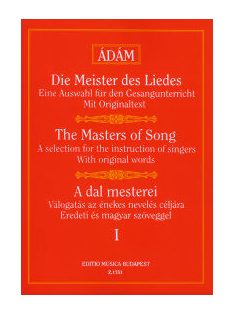   Ádám Jenő:   A dal mesterei 1.-régi olasz,francia,német mesterek művei