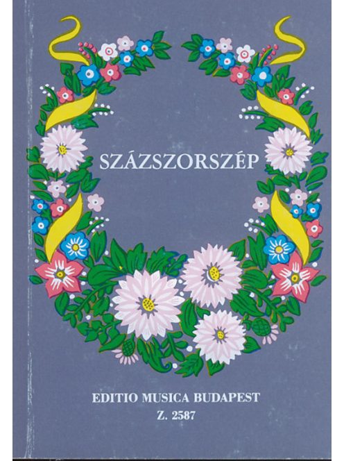 Kodály Zoltán, Bárdos Lajos:  Százszorszép-100 magyar népdal Kodály Zoltán gyűjtéséből