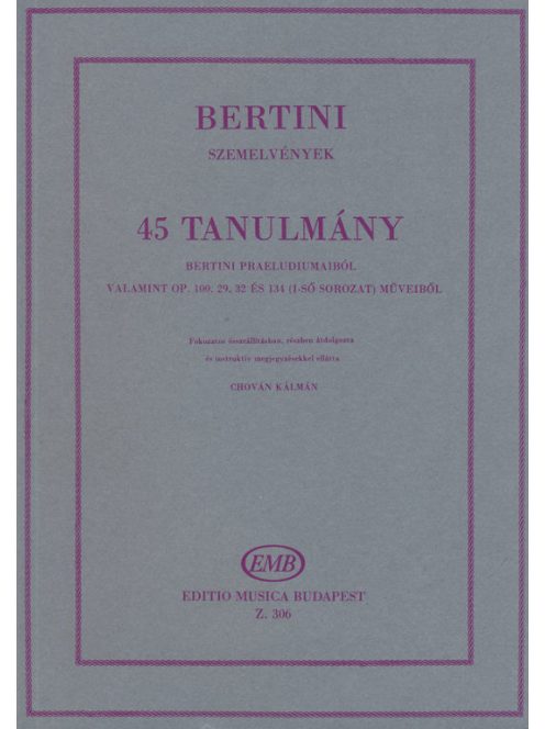 Bertini: 45 tanulmány Bertini Praeludiumaiból valamint op.100,29,32 és 134 (első sorozat) műveiből