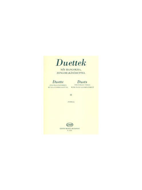 Forrai Miklós:  Duettek II.-női hangokra zongora kísérettel Jelenleg nem kapható (utánnyomás készül)
