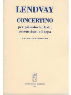   Lendvay Kamilló:Concertino zongorára fúvó- és ütőhangszerekre és hárfára