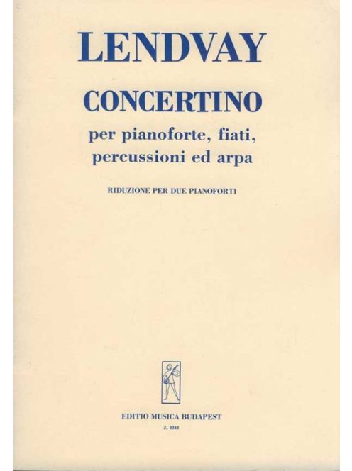 Lendvay Kamilló:Concertino zongorára fúvó- és ütőhangszerekre és hárfára