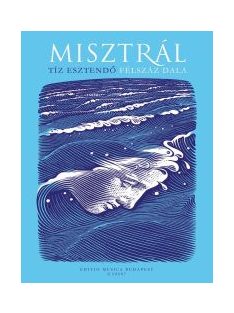 Misztrál:  Tíz esztendő félszáz dala  1997-2007