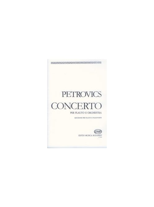 Petrovics Emil: Concerto Per Flauto e Orchestra - Riduzione per Flauto e Pianoforte