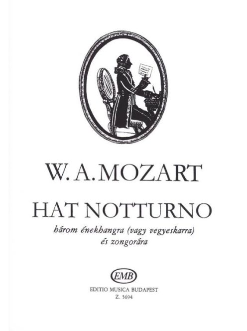 Wolfgang Amadeus Mozart:  hat notturno-három énekhangra (vagy versenykarra) és zongorára