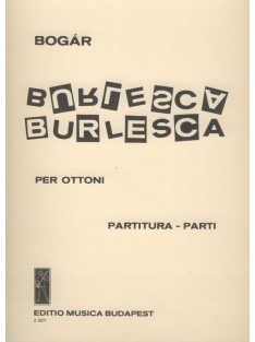  Bogár István:  Burlesca- 3 trombitára,2 harsonára és tubára
