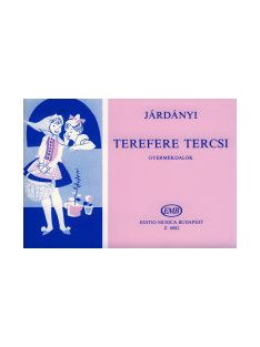 Járdányi Pál:  Terefere Tercsi-gyermekdalok