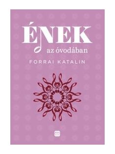 Forrai Katalin:  Ének az óvodában