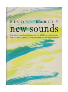   Binder Károly:  New Sonds-szopránszaxofonra,klarinétre,vagy más szólóhangszerre és zongorára