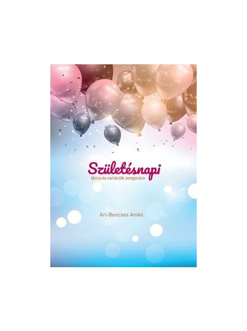 Ari-Bencses Anikó: Születésnapi téma és variációk