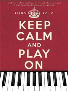 Keep Calm And Play On: Piano Solo