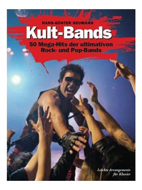 Hans-Günter Heumann: Kult Bands-50 Mega-Hits der ultimativen Rock- und Pop-Bands