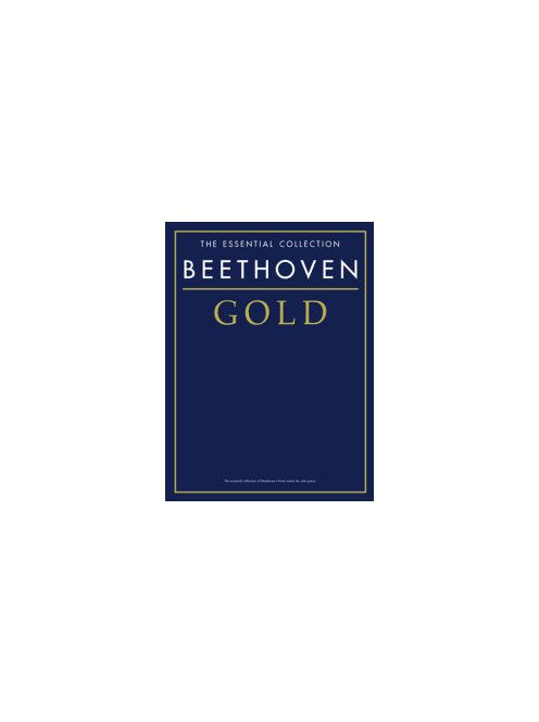 Ludwig van Beethoven:  The Essential Collection-Gold