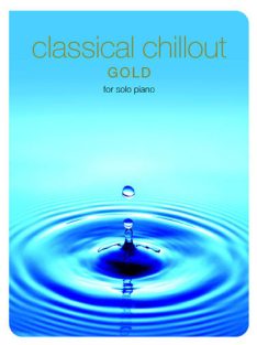 CLASSICAL CHILLOUT - Gold Edition for Piano Solo