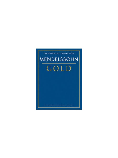 Félix Mendelsson-Bartholdy:  The Essential Collection-Gold
