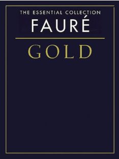 Gabriel Fauré:  The Essential Collection-Gold