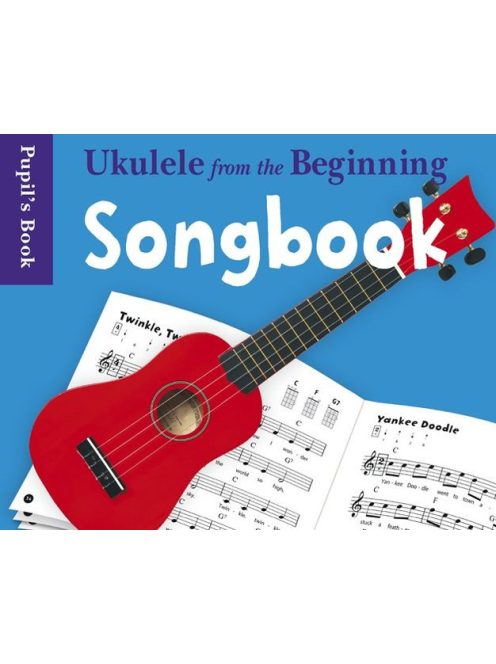 Ukulele From The Beginning:  Songbook- Pupil's Book