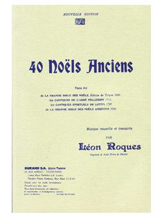   Leon Roques:  40 Noels Anciens - 1 ou 2 Voix / Piano ou Orgue
