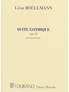 Léon BOELLMANN: SUITE GOTHIQUE op.25 pour grand orgue