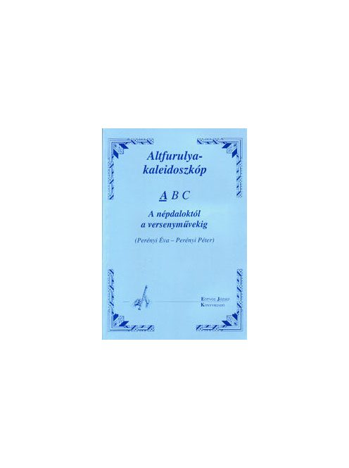 Perényi Éva,Perényi Péter:  Altfurulya kaleidoszkóp- A