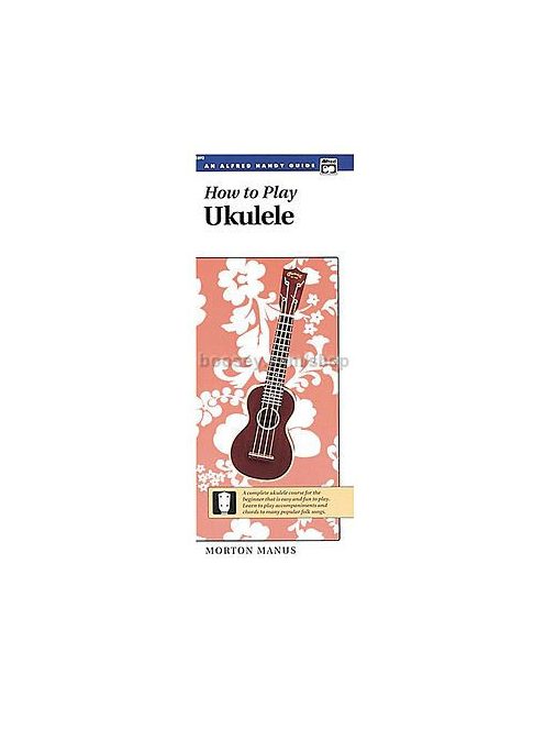 Manus Morton: How to Play Ukulele. Handy Guide