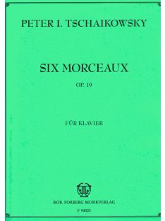 Pyotr Ilyich Tschaikowsky:  Six Morceaux op.19