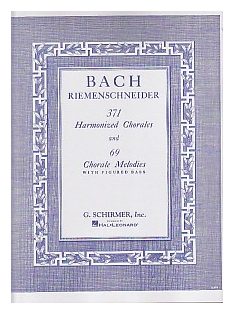   Johann Sebastian Bach:  371 Harmonized Chorales, and 69 Chorales Melodies with Figured Bass