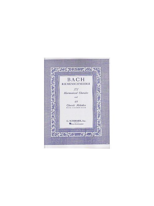 Johann Sebastian Bach:  371 Harmonized Chorales, and 69 Chorales Melodies with Figured Bass