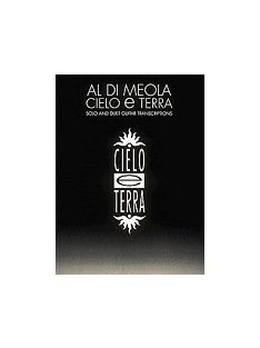 Al Di Meola:  Cielo E Terra Artist Transcriptions