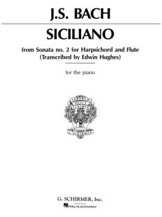   J.S.Bach: SICILIANO-from Sonata no. 2 for Harpsichord and Flute (Transcribed by Edwin Hughes)