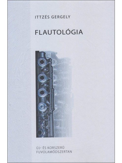 Ittzés Gergely: FLAUTOLÓGIA-Új- és korszerű fuvolamódszertan