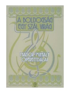 Nádor Mihály:  A boldogság egy szál virág- operettdalok
