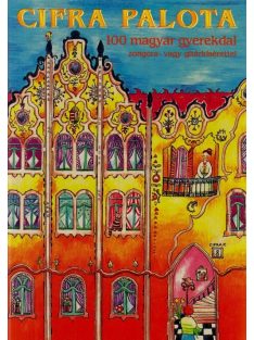   Cifra palota:  100 magyar gyerekdal zongora- vagy gitárkísérettel (Jelenleg nem elérhető!)